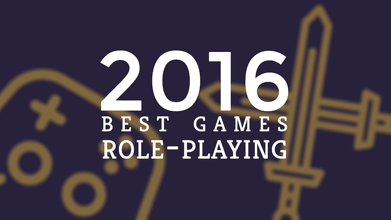 Best Games of 2016: RPGs